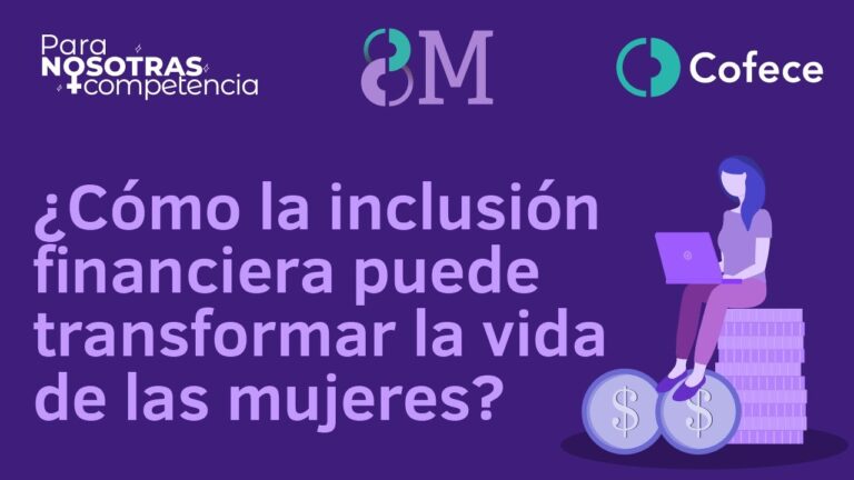 Empoderamiento Femenino: Inclusi&oacute;n Financiera en la Educaci&oacute;n